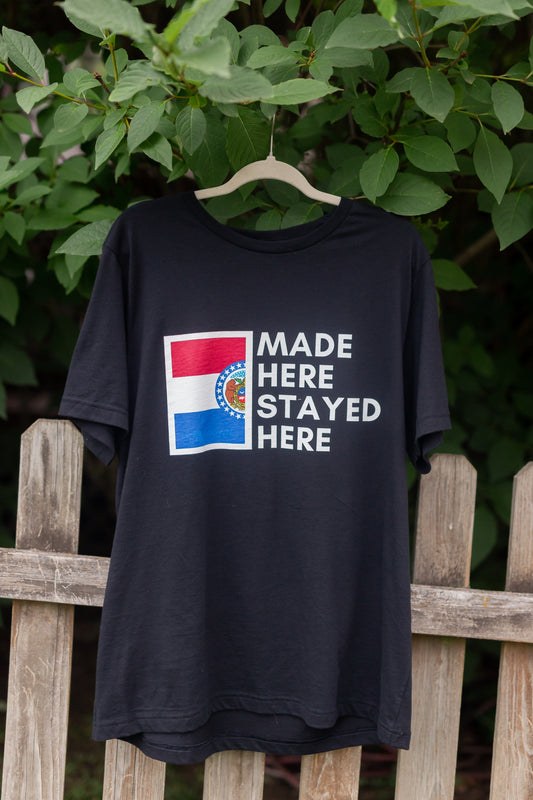 "Made Here Stayed Here" T Shirt